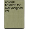 Nordisk Tidsskrift For Oldkyndighed, Vol door Kongelige Nordiske Oldskriftselskab