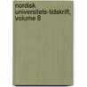Nordisk Universitets-Tidskrift, Volume 8 door Anonymous Anonymous