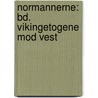 Normannerne: Bd. Vikingetogene Mod Vest door Johannes Christoffer Hageman Steenstrup