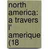 North America: A Travers L' Amerique (18 by Unknown