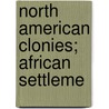 North American Clonies; African Settleme by Unknown