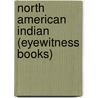 North American Indian (Eyewitness Books) by Dk Publishing