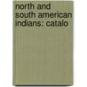 North And South American Indians: Catalo by Unknown
