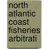 North Atlantic Coast Fisheries Arbitrati by Unknown