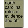 North Carolina Rules Of Evidence And Off by North Carolina General Assembly