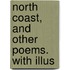 North Coast, And Other Poems. With Illus