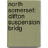 North Somerset: Clifton Suspension Bridg