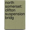 North Somerset: Clifton Suspension Bridg door Books Llc