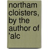 Northam Cloisters, By The Author Of 'Alc door Blanche Warre Cornish