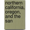 Northern California, Oregon, And The San door William Tufts Brigham