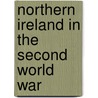Northern Ireland In The Second World War by John William Blake