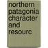 Northern Patagonia Character And Resourc