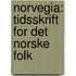 Norvegia: Tidsskrift For Det Norske Folk