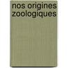 Nos Origines Zoologiques by Lï¿½On Jammes