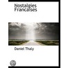 Nostalgies Francaises door Daniel Thaly