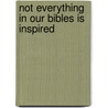 Not Everything In Our Bibles Is Inspired by Neil Rees