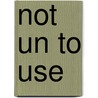 Not Un To Use by Harry Grattan