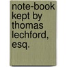 Note-Book Kept By Thomas Lechford, Esq. by Thomas Lechford