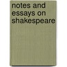 Notes And Essays On Shakespeare by Unknown