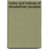 Notes And Notices Of Elizabethan-Jacobea by Alexander B. Grosart