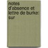 Notes D'Absence Et Lettre De Burke: Sur