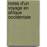 Notes D'Un Voyage En Afrique Occidentale by Claudius Madrolle