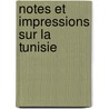 Notes Et Impressions Sur La Tunisie by J. Daubeil