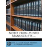 Notes From Minto Manuscripts ... door Emma Eleanor Elliot-Murray-Kynynm Minto