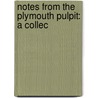Notes From The Plymouth Pulpit: A Collec by Unknown