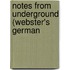 Notes From Underground (Webster's German