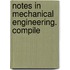 Notes In Mechanical Engineering. Compile