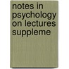 Notes In Psychology On Lectures Suppleme door Joseph Jastrow