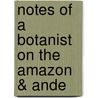 Notes Of A Botanist On The Amazon & Ande door Richard Spruce