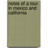 Notes Of A Tour In Mexico And California door James Hale Bates