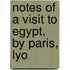 Notes Of A Visit To Egypt, By Paris, Lyo