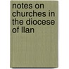 Notes On Churches In The Diocese Of Llan door Charles Alfred Howell Green