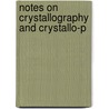 Notes On Crystallography And Crystallo-P door John Milner