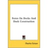 Notes On Docks And Dock Construction door Onbekend