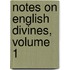 Notes On English Divines, Volume 1