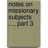 Notes On Missionary Subjects ..., Part 3 by Robert Needham Cust