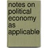 Notes On Political Economy As Applicable