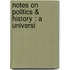 Notes On Politics & History : A Universi