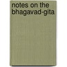 Notes On The Bhagavad-Gita by Unknown