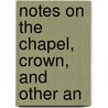 Notes On The Chapel, Crown, And Other An door Norman Macpherson