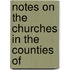 Notes On The Churches In The Counties Of