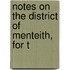Notes On The District Of Menteith, For T