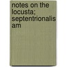 Notes On The Locusta; Septentrionalis Am by Nathaniel Potter