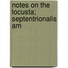 Notes On The Locusta; Septentrionalis Am door Nathaniel Potter