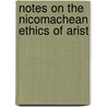 Notes On The Nicomachean Ethics Of Arist door Onbekend