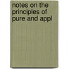 Notes On The Principles Of Pure And Appl by James Challis